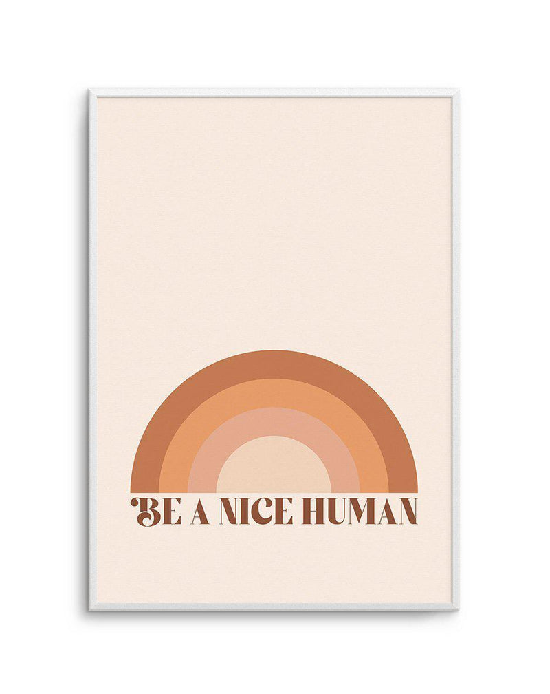Be A Nice Human Art Print-PRINT-Olive et Oriel-Olive et Oriel-A5 | 5.8" x 8.3" | 14.8 x 21cm-Unframed Art Print-With White Border-Buy-Australian-Art-Prints-Online-with-Olive-et-Oriel-Your-Artwork-Specialists-Austrailia-Decorate-With-Coastal-Photo-Wall-Art-Prints-From-Our-Beach-House-Artwork-Collection-Fine-Poster-and-Framed-Artwork
