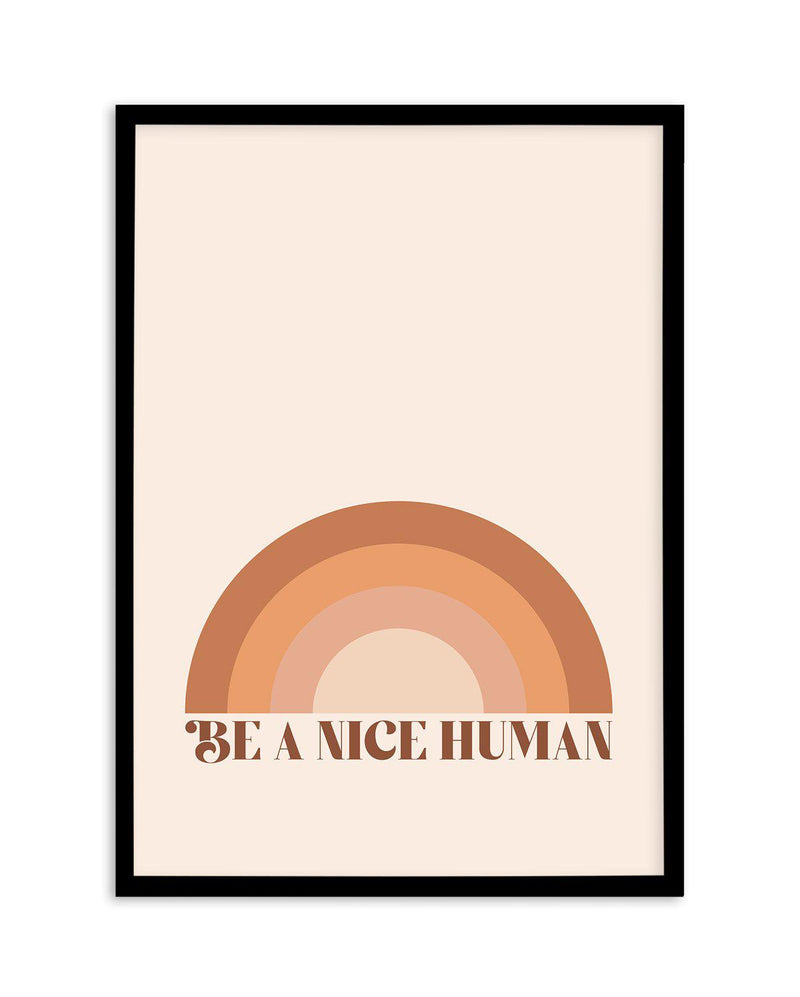 Be A Nice Human Art Print-PRINT-Olive et Oriel-Olive et Oriel-A5 | 5.8" x 8.3" | 14.8 x 21cm-Black-With White Border-Buy-Australian-Art-Prints-Online-with-Olive-et-Oriel-Your-Artwork-Specialists-Austrailia-Decorate-With-Coastal-Photo-Wall-Art-Prints-From-Our-Beach-House-Artwork-Collection-Fine-Poster-and-Framed-Artwork