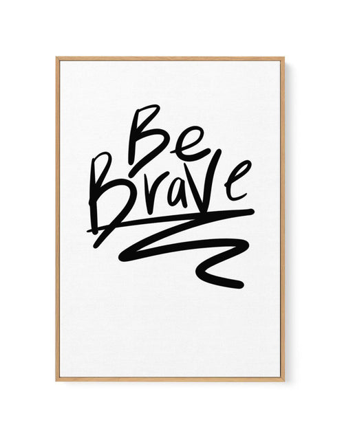 Be Brave | Framed Canvas-CANVAS-You can shop wall art online with Olive et Oriel for everything from abstract art to fun kids wall art. Our beautiful modern art prints and canvas art are available from large canvas prints to wall art paintings and our proudly Australian artwork collection offers only the highest quality framed large wall art and canvas art Australia - You can buy fashion photography prints or Hampton print posters and paintings on canvas from Olive et Oriel and have them deliver