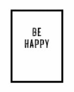 Be Happy | 2 Colour Options Art Print-PRINT-Olive et Oriel-Olive et Oriel-A5 | 5.8" x 8.3" | 14.8 x 21cm-Black-With White Border-Buy-Australian-Art-Prints-Online-with-Olive-et-Oriel-Your-Artwork-Specialists-Austrailia-Decorate-With-Coastal-Photo-Wall-Art-Prints-From-Our-Beach-House-Artwork-Collection-Fine-Poster-and-Framed-Artwork