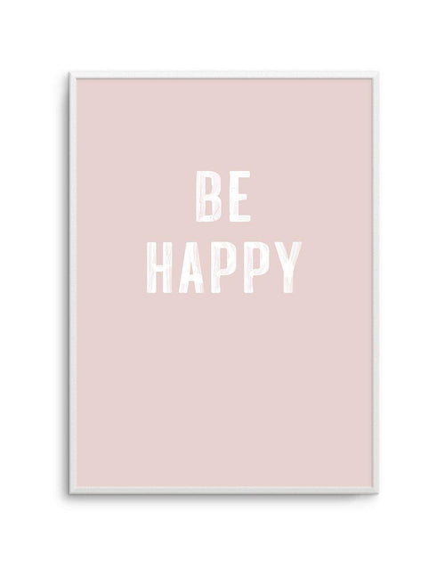 Be Happy | 2 Colour Options Art Print-PRINT-Olive et Oriel-Olive et Oriel-Buy-Australian-Art-Prints-Online-with-Olive-et-Oriel-Your-Artwork-Specialists-Austrailia-Decorate-With-Coastal-Photo-Wall-Art-Prints-From-Our-Beach-House-Artwork-Collection-Fine-Poster-and-Framed-Artwork