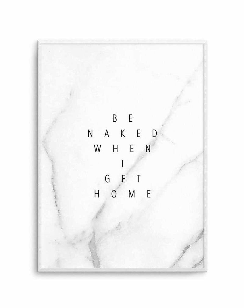 Be Naked When I Get Home Art Print-PRINT-Olive et Oriel-Olive et Oriel-A5 | 5.8" x 8.3" | 14.8 x 21cm-Unframed Art Print-With White Border-Buy-Australian-Art-Prints-Online-with-Olive-et-Oriel-Your-Artwork-Specialists-Austrailia-Decorate-With-Coastal-Photo-Wall-Art-Prints-From-Our-Beach-House-Artwork-Collection-Fine-Poster-and-Framed-Artwork