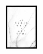 Be Naked When I Get Home Art Print-PRINT-Olive et Oriel-Olive et Oriel-A5 | 5.8" x 8.3" | 14.8 x 21cm-Black-With White Border-Buy-Australian-Art-Prints-Online-with-Olive-et-Oriel-Your-Artwork-Specialists-Austrailia-Decorate-With-Coastal-Photo-Wall-Art-Prints-From-Our-Beach-House-Artwork-Collection-Fine-Poster-and-Framed-Artwork