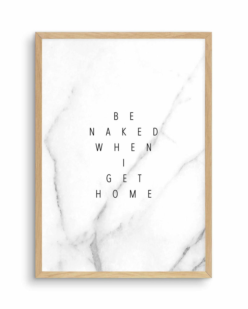 Be Naked When I Get Home Art Print-PRINT-Olive et Oriel-Olive et Oriel-A5 | 5.8" x 8.3" | 14.8 x 21cm-Oak-With White Border-Buy-Australian-Art-Prints-Online-with-Olive-et-Oriel-Your-Artwork-Specialists-Austrailia-Decorate-With-Coastal-Photo-Wall-Art-Prints-From-Our-Beach-House-Artwork-Collection-Fine-Poster-and-Framed-Artwork