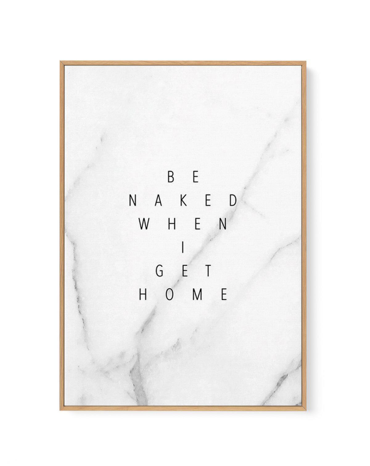 Be Naked When I Get Home | Framed Canvas-CANVAS-You can shop wall art online with Olive et Oriel for everything from abstract art to fun kids wall art. Our beautiful modern art prints and canvas art are available from large canvas prints to wall art paintings and our proudly Australian artwork collection offers only the highest quality framed large wall art and canvas art Australia - You can buy fashion photography prints or Hampton print posters and paintings on canvas from Olive et Oriel and h