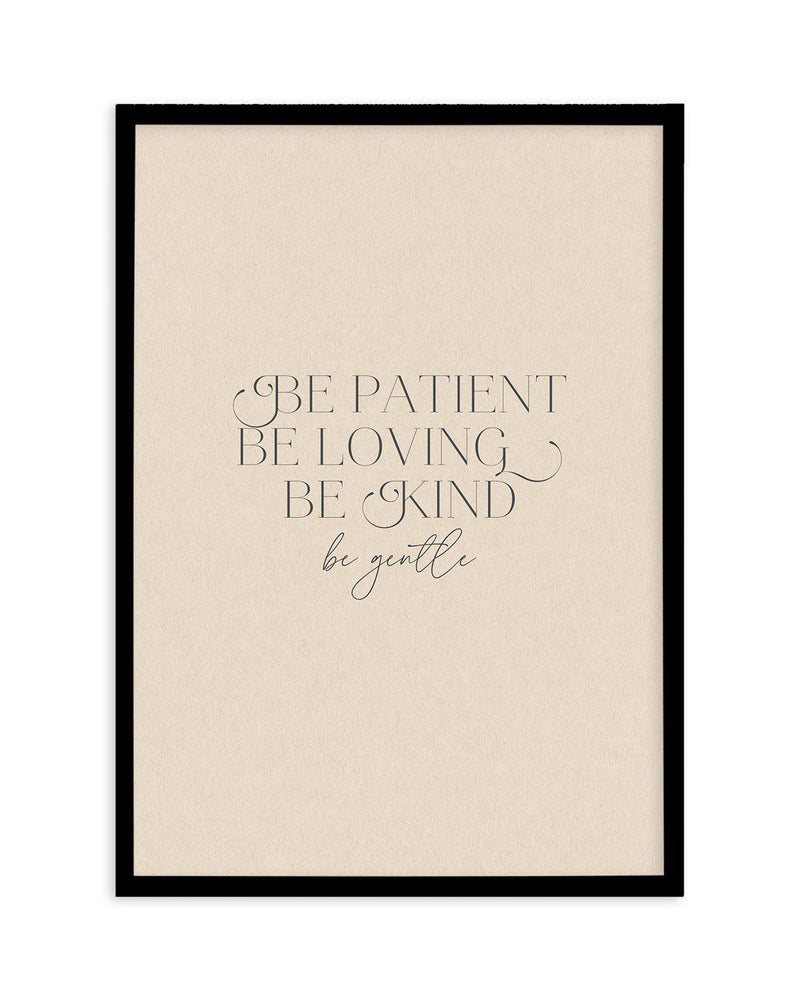 Be Patient Art Print-PRINT-Olive et Oriel-Olive et Oriel-A5 | 5.8" x 8.3" | 14.8 x 21cm-Black-With White Border-Buy-Australian-Art-Prints-Online-with-Olive-et-Oriel-Your-Artwork-Specialists-Austrailia-Decorate-With-Coastal-Photo-Wall-Art-Prints-From-Our-Beach-House-Artwork-Collection-Fine-Poster-and-Framed-Artwork