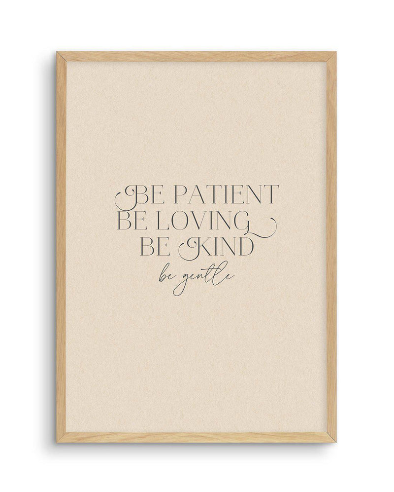 Be Patient Art Print-PRINT-Olive et Oriel-Olive et Oriel-A5 | 5.8" x 8.3" | 14.8 x 21cm-Oak-With White Border-Buy-Australian-Art-Prints-Online-with-Olive-et-Oriel-Your-Artwork-Specialists-Austrailia-Decorate-With-Coastal-Photo-Wall-Art-Prints-From-Our-Beach-House-Artwork-Collection-Fine-Poster-and-Framed-Artwork