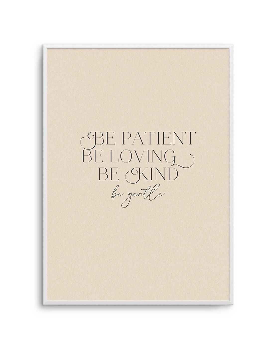 Be Patient Art Print-PRINT-Olive et Oriel-Olive et Oriel-A5 | 5.8" x 8.3" | 14.8 x 21cm-Unframed Art Print-With White Border-Buy-Australian-Art-Prints-Online-with-Olive-et-Oriel-Your-Artwork-Specialists-Austrailia-Decorate-With-Coastal-Photo-Wall-Art-Prints-From-Our-Beach-House-Artwork-Collection-Fine-Poster-and-Framed-Artwork