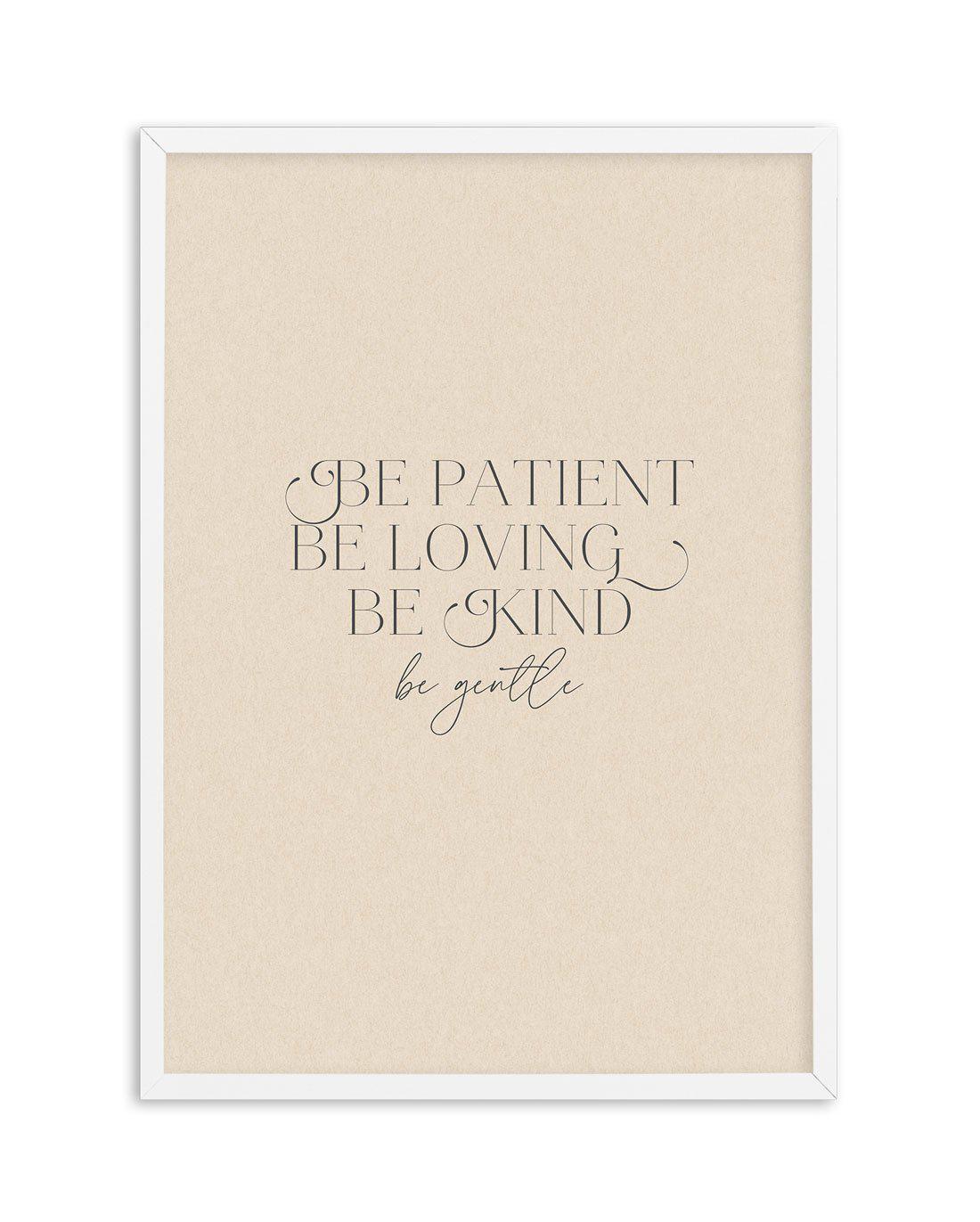 Be Patient Art Print-PRINT-Olive et Oriel-Olive et Oriel-A5 | 5.8" x 8.3" | 14.8 x 21cm-White-With White Border-Buy-Australian-Art-Prints-Online-with-Olive-et-Oriel-Your-Artwork-Specialists-Austrailia-Decorate-With-Coastal-Photo-Wall-Art-Prints-From-Our-Beach-House-Artwork-Collection-Fine-Poster-and-Framed-Artwork