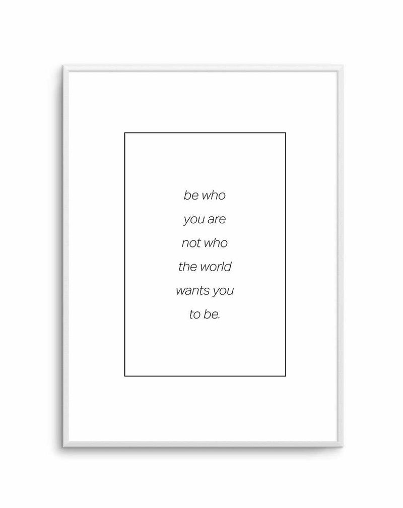 Be Who You Are | B&W Art Print-PRINT-Olive et Oriel-Olive et Oriel-A5 | 5.8" x 8.3" | 14.8 x 21cm-Unframed Art Print-With White Border-Buy-Australian-Art-Prints-Online-with-Olive-et-Oriel-Your-Artwork-Specialists-Austrailia-Decorate-With-Coastal-Photo-Wall-Art-Prints-From-Our-Beach-House-Artwork-Collection-Fine-Poster-and-Framed-Artwork