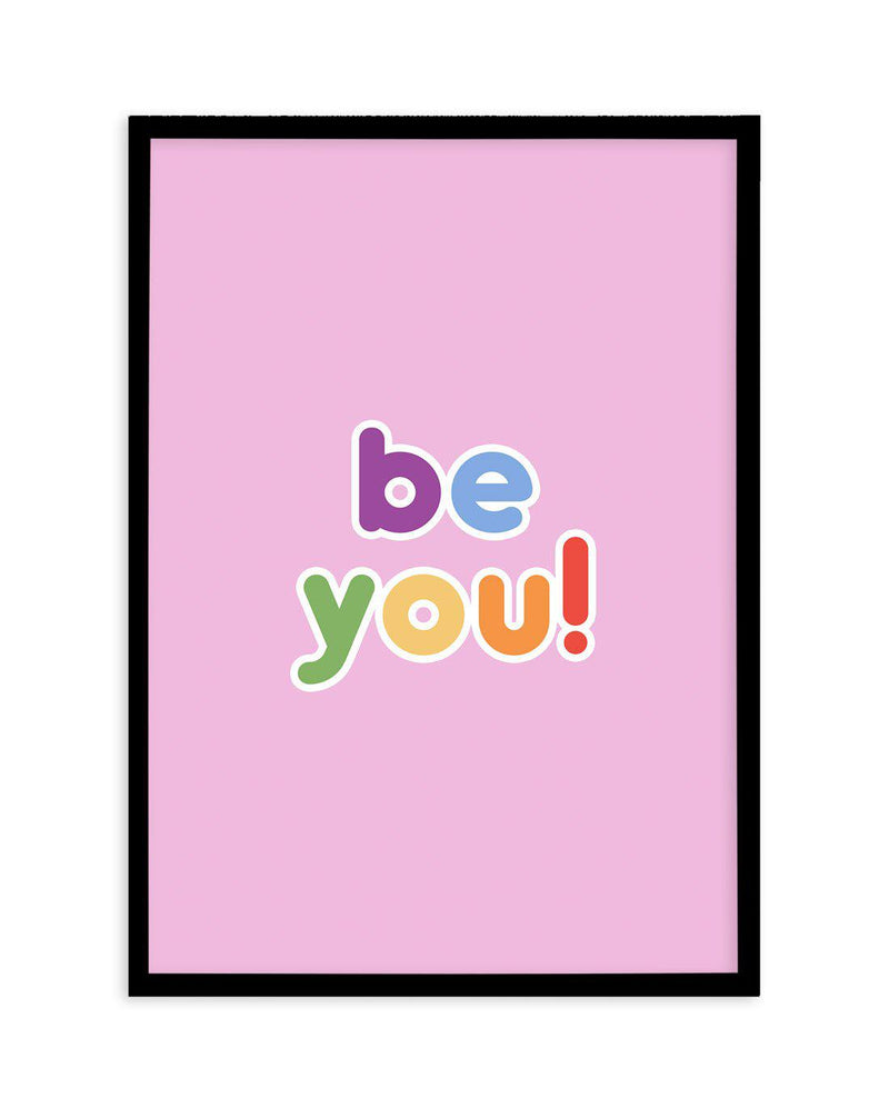 Be You Art Print-PRINT-Olive et Oriel-Olive et Oriel-A5 | 5.8" x 8.3" | 14.8 x 21cm-Black-With White Border-Buy-Australian-Art-Prints-Online-with-Olive-et-Oriel-Your-Artwork-Specialists-Austrailia-Decorate-With-Coastal-Photo-Wall-Art-Prints-From-Our-Beach-House-Artwork-Collection-Fine-Poster-and-Framed-Artwork