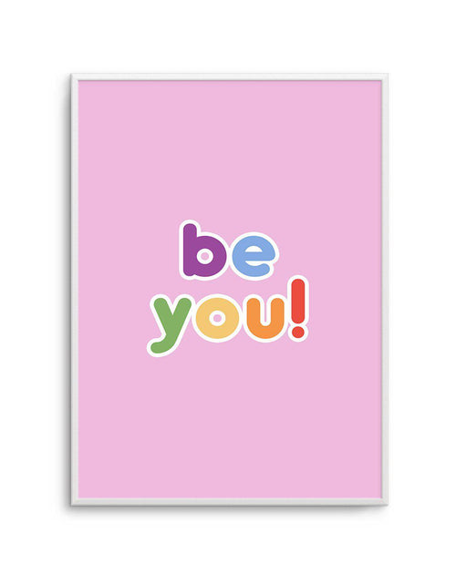 Be You Art Print-PRINT-Olive et Oriel-Olive et Oriel-A5 | 5.8" x 8.3" | 14.8 x 21cm-Unframed Art Print-With White Border-Buy-Australian-Art-Prints-Online-with-Olive-et-Oriel-Your-Artwork-Specialists-Austrailia-Decorate-With-Coastal-Photo-Wall-Art-Prints-From-Our-Beach-House-Artwork-Collection-Fine-Poster-and-Framed-Artwork