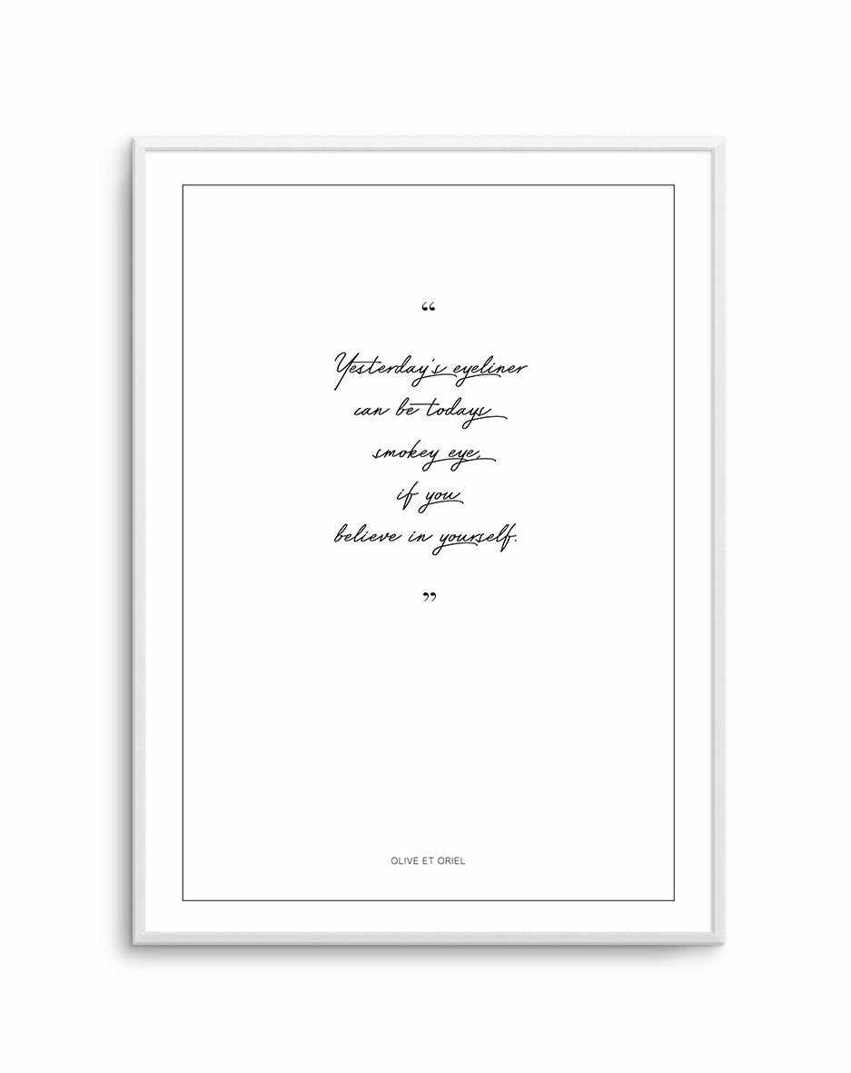 Believe in Yourself Art Print-PRINT-Olive et Oriel-Olive et Oriel-A5 | 5.8" x 8.3" | 14.8 x 21cm-Unframed Art Print-With White Border-Buy-Australian-Art-Prints-Online-with-Olive-et-Oriel-Your-Artwork-Specialists-Austrailia-Decorate-With-Coastal-Photo-Wall-Art-Prints-From-Our-Beach-House-Artwork-Collection-Fine-Poster-and-Framed-Artwork