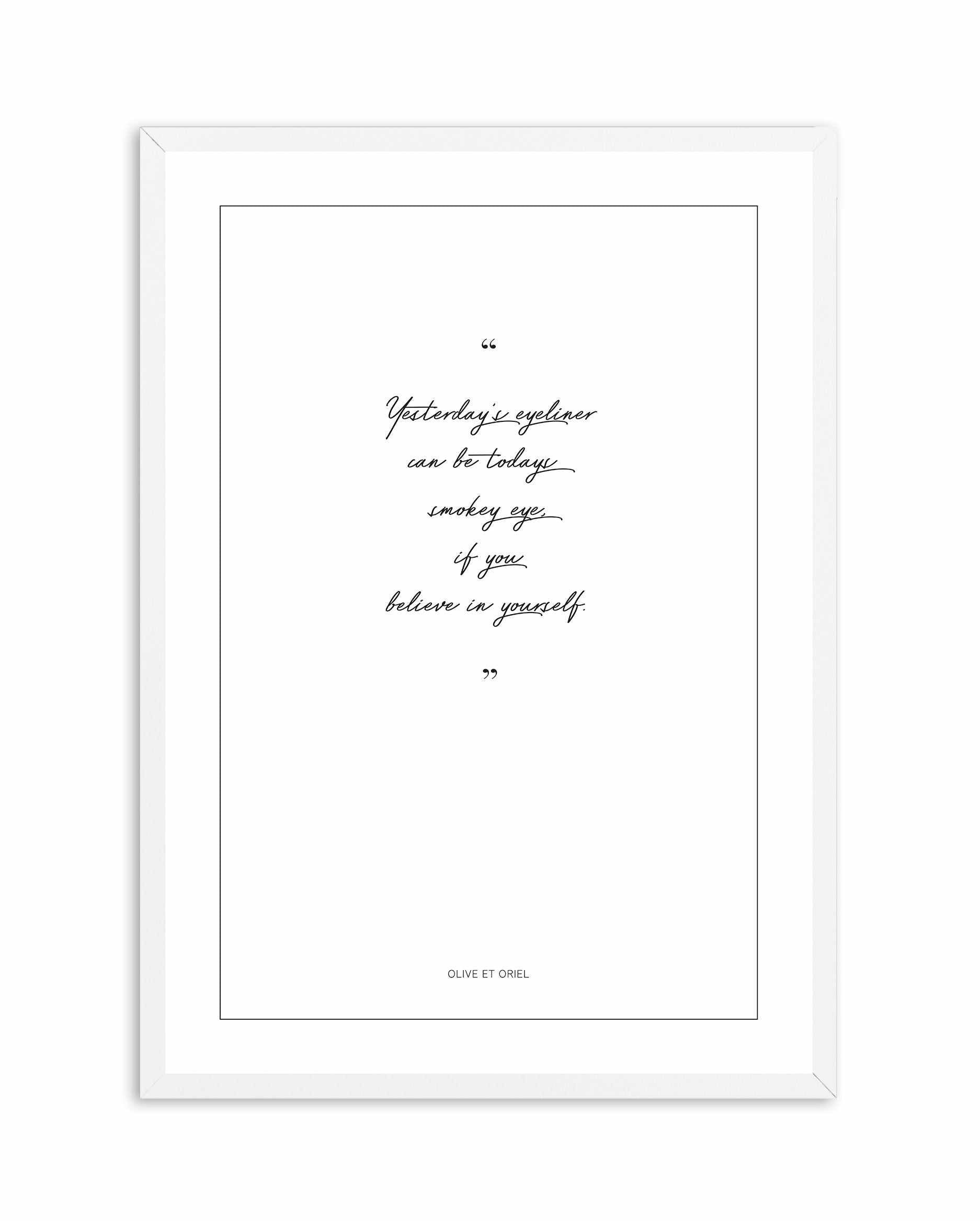 Believe in Yourself Art Print-PRINT-Olive et Oriel-Olive et Oriel-A5 | 5.8" x 8.3" | 14.8 x 21cm-White-With White Border-Buy-Australian-Art-Prints-Online-with-Olive-et-Oriel-Your-Artwork-Specialists-Austrailia-Decorate-With-Coastal-Photo-Wall-Art-Prints-From-Our-Beach-House-Artwork-Collection-Fine-Poster-and-Framed-Artwork