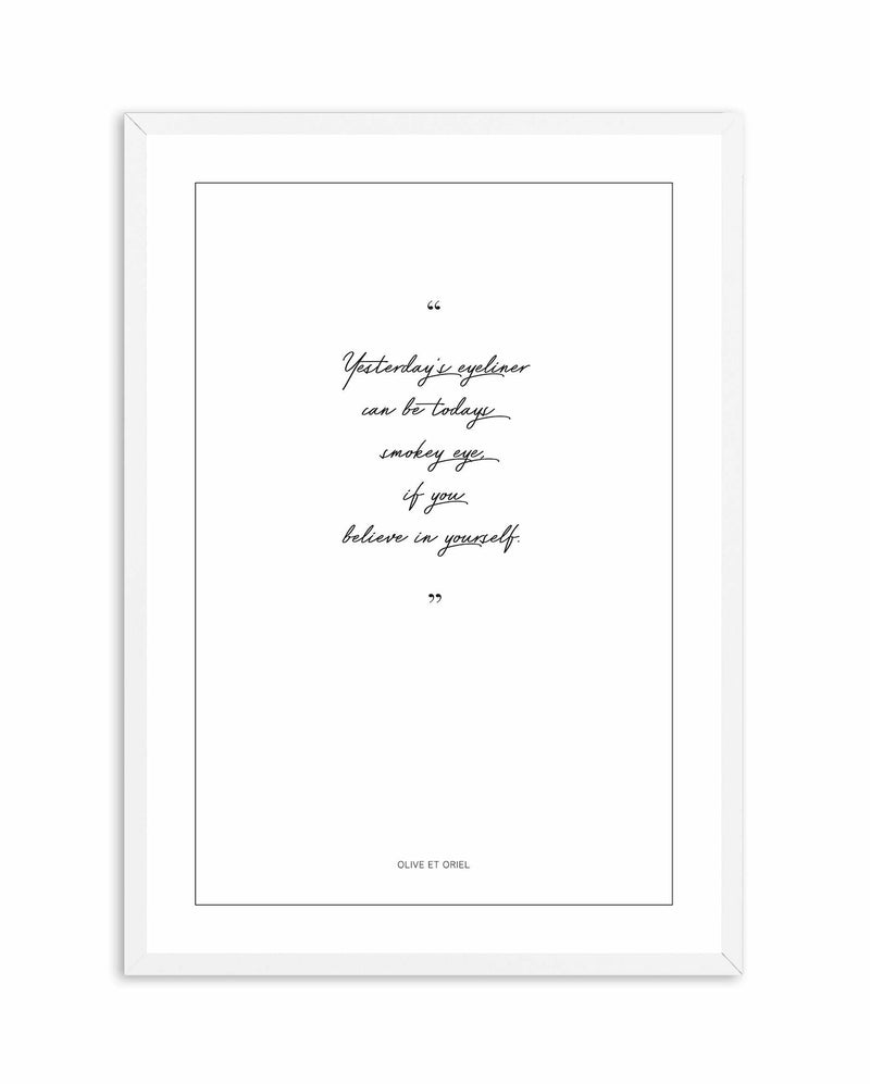 Believe in Yourself Art Print-PRINT-Olive et Oriel-Olive et Oriel-A5 | 5.8" x 8.3" | 14.8 x 21cm-White-With White Border-Buy-Australian-Art-Prints-Online-with-Olive-et-Oriel-Your-Artwork-Specialists-Austrailia-Decorate-With-Coastal-Photo-Wall-Art-Prints-From-Our-Beach-House-Artwork-Collection-Fine-Poster-and-Framed-Artwork