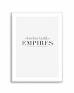 Bitches Build Empires Art Print-PRINT-Olive et Oriel-Olive et Oriel-A5 | 5.8" x 8.3" | 14.8 x 21cm-Unframed Art Print-With White Border-Buy-Australian-Art-Prints-Online-with-Olive-et-Oriel-Your-Artwork-Specialists-Austrailia-Decorate-With-Coastal-Photo-Wall-Art-Prints-From-Our-Beach-House-Artwork-Collection-Fine-Poster-and-Framed-Artwork