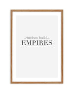 Bitches Build Empires Art Print-PRINT-Olive et Oriel-Olive et Oriel-50x70 cm | 19.6" x 27.5"-Walnut-With White Border-Buy-Australian-Art-Prints-Online-with-Olive-et-Oriel-Your-Artwork-Specialists-Austrailia-Decorate-With-Coastal-Photo-Wall-Art-Prints-From-Our-Beach-House-Artwork-Collection-Fine-Poster-and-Framed-Artwork
