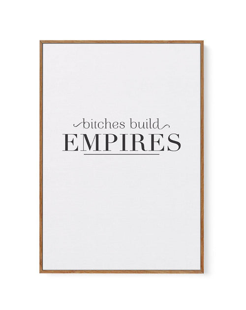 Bitches Build Empires | Framed Canvas-CANVAS-You can shop wall art online with Olive et Oriel for everything from abstract art to fun kids wall art. Our beautiful modern art prints and canvas art are available from large canvas prints to wall art paintings and our proudly Australian artwork collection offers only the highest quality framed large wall art and canvas art Australia - You can buy fashion photography prints or Hampton print posters and paintings on canvas from Olive et Oriel and have