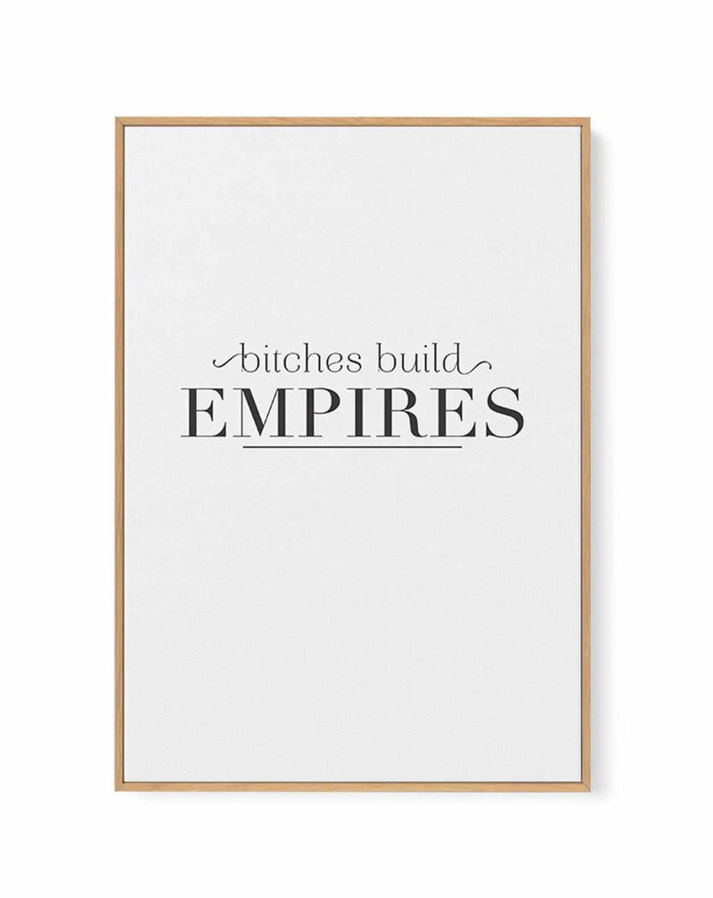 Bitches Build Empires | Framed Canvas Art Print