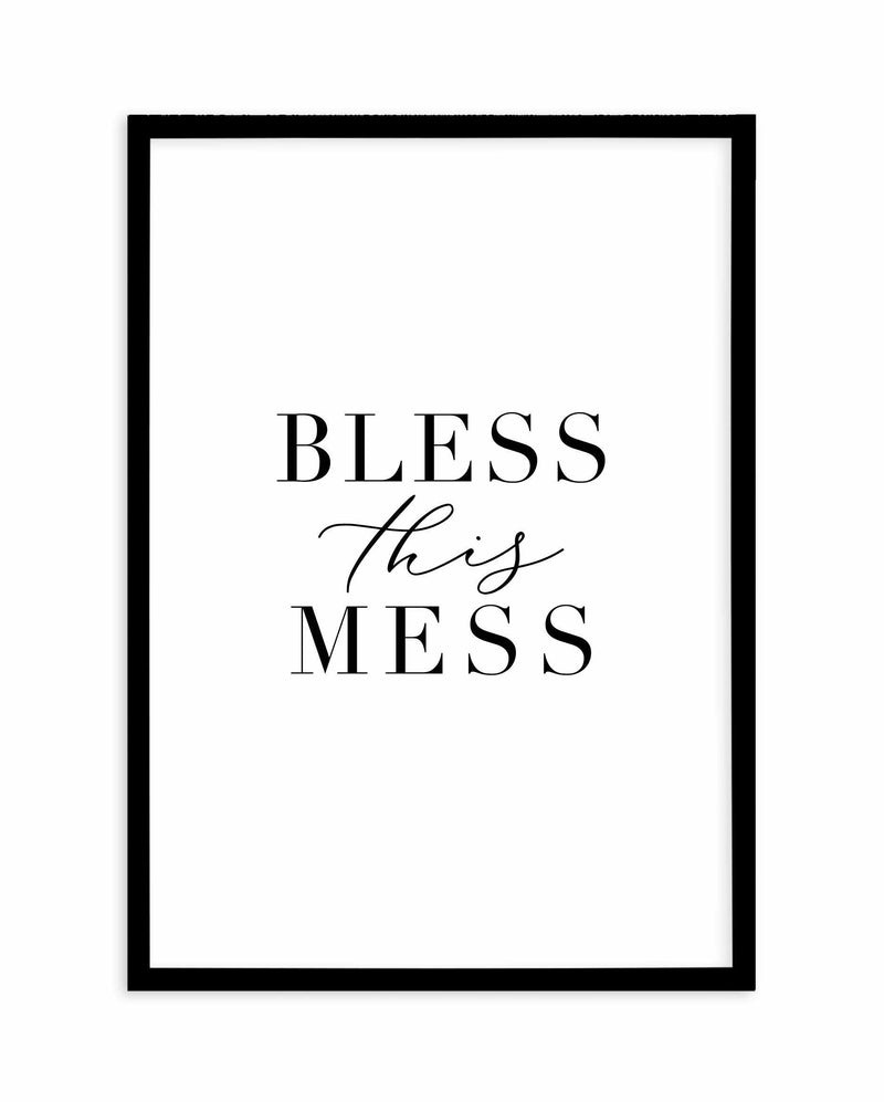 Bless This Mess Art Print-PRINT-Olive et Oriel-Olive et Oriel-A5 | 5.8" x 8.3" | 14.8 x 21cm-Black-With White Border-Buy-Australian-Art-Prints-Online-with-Olive-et-Oriel-Your-Artwork-Specialists-Austrailia-Decorate-With-Coastal-Photo-Wall-Art-Prints-From-Our-Beach-House-Artwork-Collection-Fine-Poster-and-Framed-Artwork