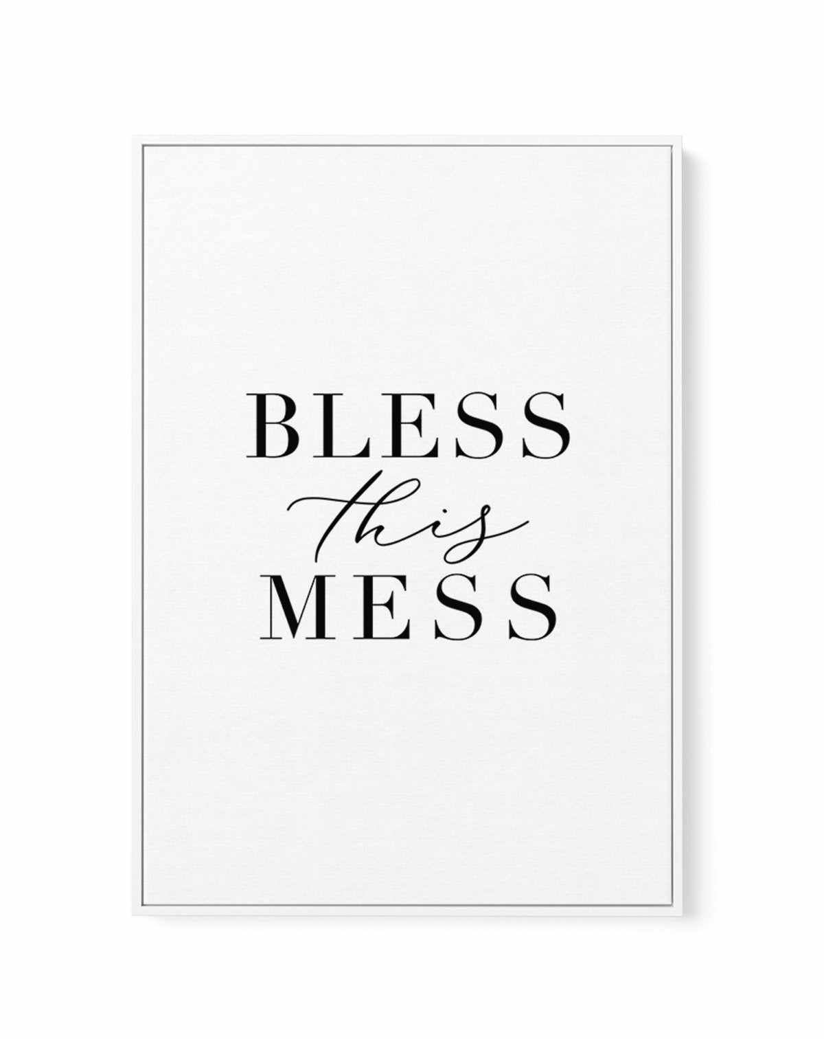 Bless This Mess | Framed Canvas-CANVAS-You can shop wall art online with Olive et Oriel for everything from abstract art to fun kids wall art. Our beautiful modern art prints and canvas art are available from large canvas prints to wall art paintings and our proudly Australian artwork collection offers only the highest quality framed large wall art and canvas art Australia - You can buy fashion photography prints or Hampton print posters and paintings on canvas from Olive et Oriel and have them 