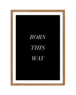 Born This Way Art Print-PRINT-Olive et Oriel-Olive et Oriel-50x70 cm | 19.6" x 27.5"-Walnut-With White Border-Buy-Australian-Art-Prints-Online-with-Olive-et-Oriel-Your-Artwork-Specialists-Austrailia-Decorate-With-Coastal-Photo-Wall-Art-Prints-From-Our-Beach-House-Artwork-Collection-Fine-Poster-and-Framed-Artwork
