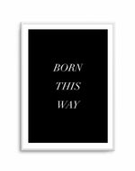 Born This Way Art Print-PRINT-Olive et Oriel-Olive et Oriel-A5 | 5.8" x 8.3" | 14.8 x 21cm-Unframed Art Print-With White Border-Buy-Australian-Art-Prints-Online-with-Olive-et-Oriel-Your-Artwork-Specialists-Austrailia-Decorate-With-Coastal-Photo-Wall-Art-Prints-From-Our-Beach-House-Artwork-Collection-Fine-Poster-and-Framed-Artwork