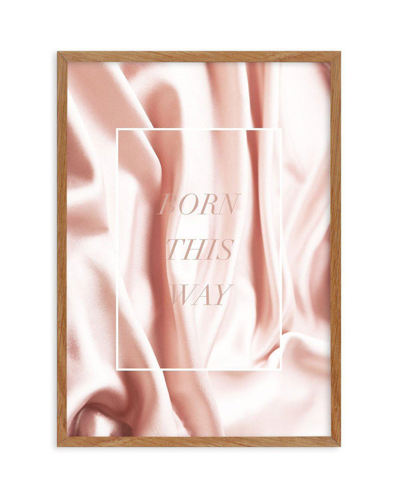 Born This Way | Pink Art Print-PRINT-Olive et Oriel-Olive et Oriel-50x70 cm | 19.6" x 27.5"-Walnut-With White Border-Buy-Australian-Art-Prints-Online-with-Olive-et-Oriel-Your-Artwork-Specialists-Austrailia-Decorate-With-Coastal-Photo-Wall-Art-Prints-From-Our-Beach-House-Artwork-Collection-Fine-Poster-and-Framed-Artwork