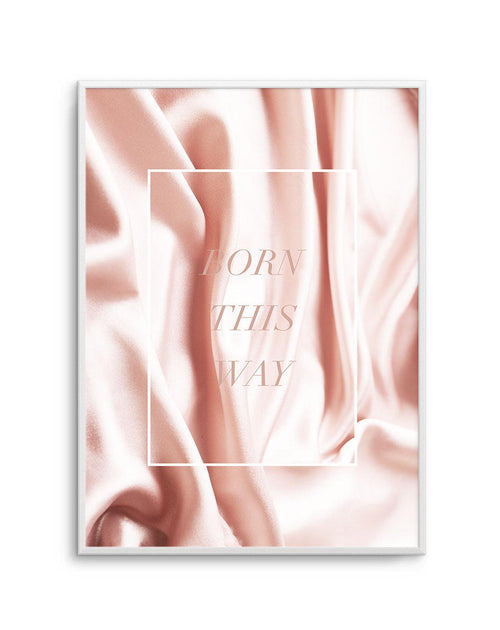 Born This Way | Pink Art Print-PRINT-Olive et Oriel-Olive et Oriel-A5 | 5.8" x 8.3" | 14.8 x 21cm-Unframed Art Print-With White Border-Buy-Australian-Art-Prints-Online-with-Olive-et-Oriel-Your-Artwork-Specialists-Austrailia-Decorate-With-Coastal-Photo-Wall-Art-Prints-From-Our-Beach-House-Artwork-Collection-Fine-Poster-and-Framed-Artwork