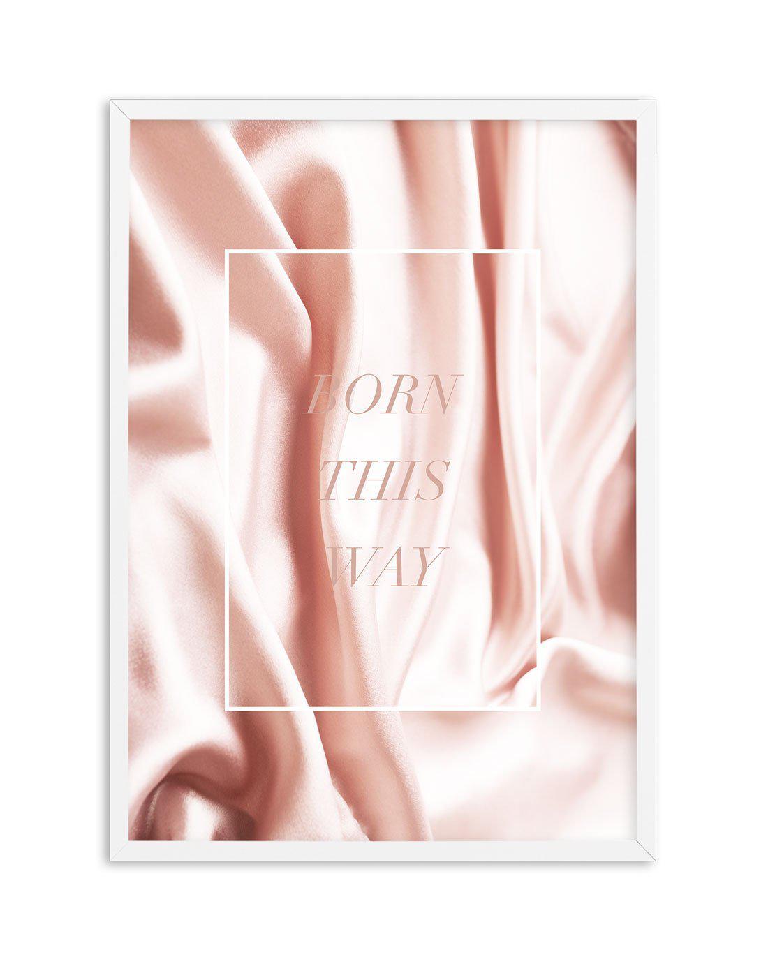 Born This Way | Pink Art Print-PRINT-Olive et Oriel-Olive et Oriel-A5 | 5.8" x 8.3" | 14.8 x 21cm-White-With White Border-Buy-Australian-Art-Prints-Online-with-Olive-et-Oriel-Your-Artwork-Specialists-Austrailia-Decorate-With-Coastal-Photo-Wall-Art-Prints-From-Our-Beach-House-Artwork-Collection-Fine-Poster-and-Framed-Artwork