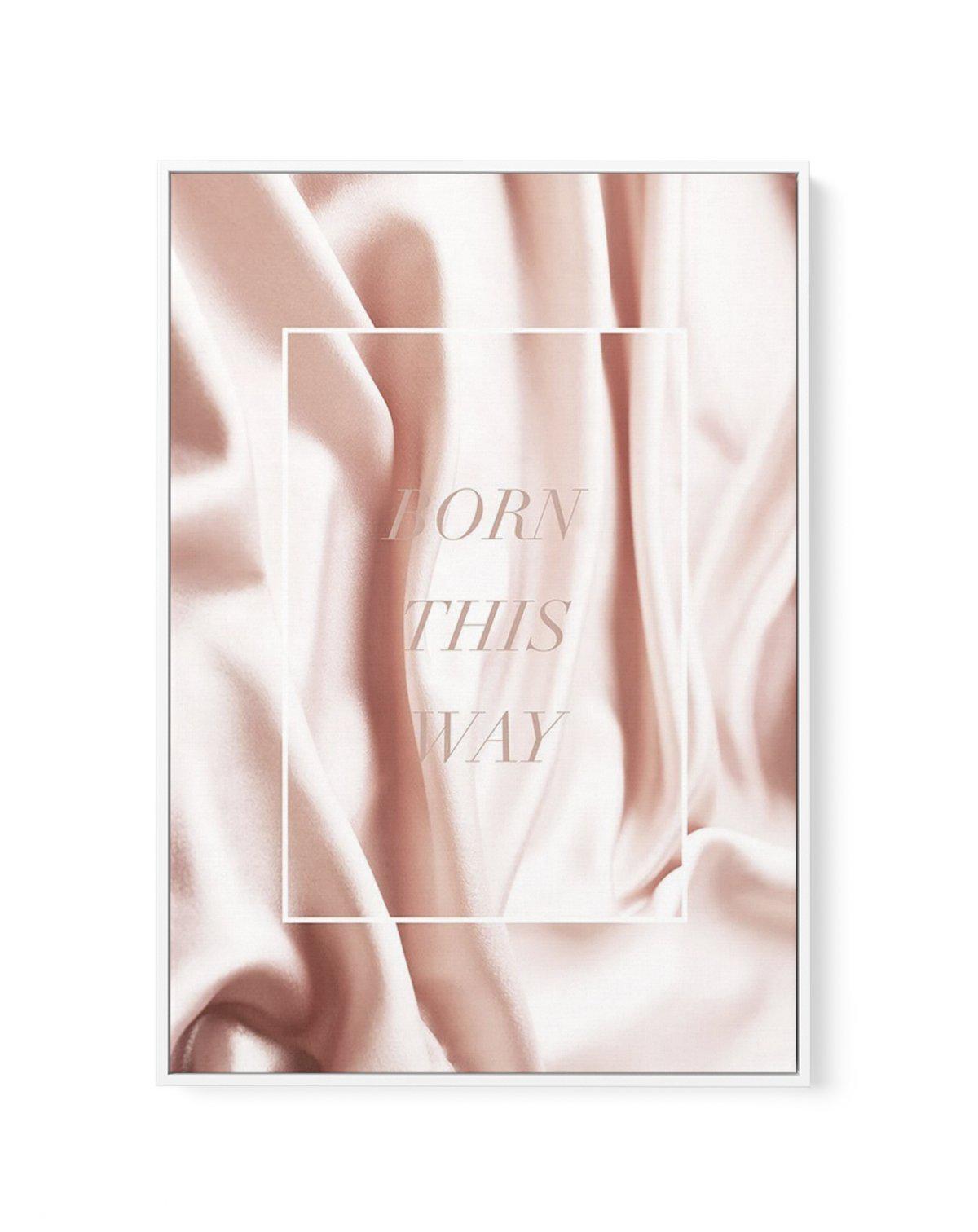 Born This Way | Pink | Framed Canvas-CANVAS-You can shop wall art online with Olive et Oriel for everything from abstract art to fun kids wall art. Our beautiful modern art prints and canvas art are available from large canvas prints to wall art paintings and our proudly Australian artwork collection offers only the highest quality framed large wall art and canvas art Australia - You can buy fashion photography prints or Hampton print posters and paintings on canvas from Olive et Oriel and have 