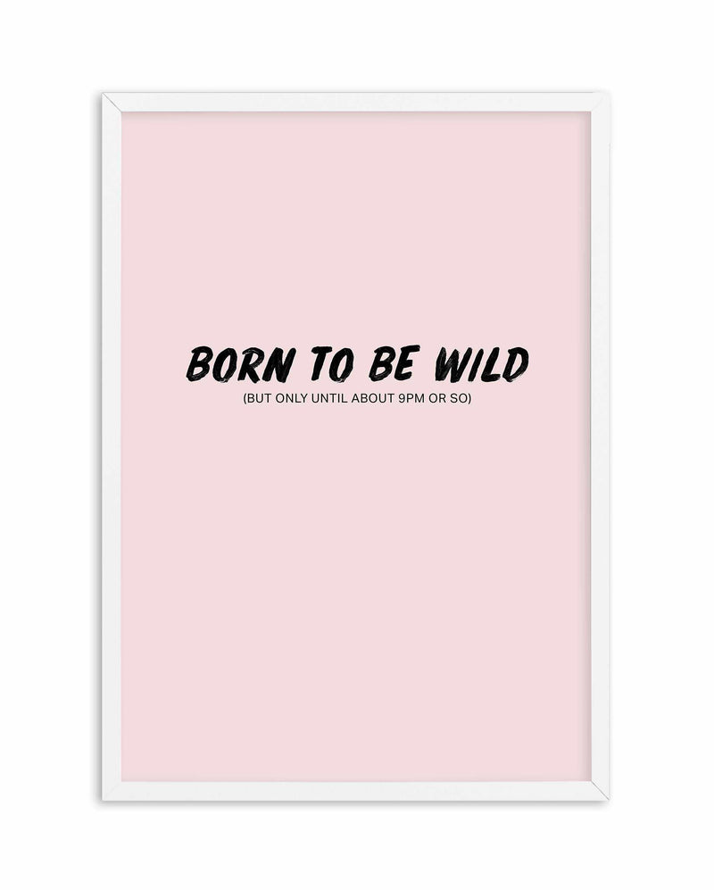 Born To Be Wild | 2 Colour Options Art Print-PRINT-Olive et Oriel-Olive et Oriel-A5 | 5.8" x 8.3" | 14.8 x 21cm-White-With White Border-Buy-Australian-Art-Prints-Online-with-Olive-et-Oriel-Your-Artwork-Specialists-Austrailia-Decorate-With-Coastal-Photo-Wall-Art-Prints-From-Our-Beach-House-Artwork-Collection-Fine-Poster-and-Framed-Artwork