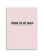 Born To Be Wild | 2 Colour Options Art Print-PRINT-Olive et Oriel-Olive et Oriel-A5 | 5.8" x 8.3" | 14.8 x 21cm-Unframed Art Print-With White Border-Buy-Australian-Art-Prints-Online-with-Olive-et-Oriel-Your-Artwork-Specialists-Austrailia-Decorate-With-Coastal-Photo-Wall-Art-Prints-From-Our-Beach-House-Artwork-Collection-Fine-Poster-and-Framed-Artwork