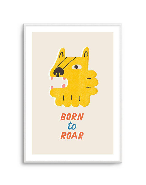Born to Roar Art Print-PRINT-Olive et Oriel-Olive et Oriel-A5 | 5.8" x 8.3" | 14.8 x 21cm-Unframed Art Print-With White Border-Buy-Australian-Art-Prints-Online-with-Olive-et-Oriel-Your-Artwork-Specialists-Austrailia-Decorate-With-Coastal-Photo-Wall-Art-Prints-From-Our-Beach-House-Artwork-Collection-Fine-Poster-and-Framed-Artwork