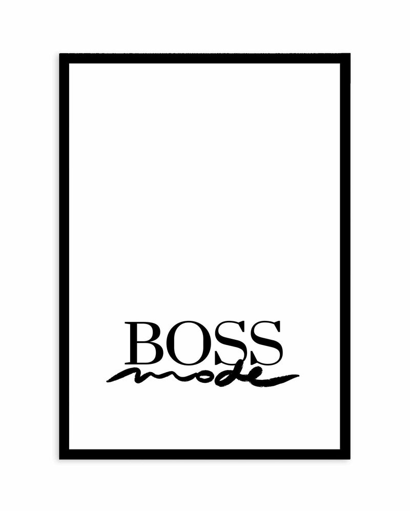 Boss Mode Art Print-PRINT-Olive et Oriel-Olive et Oriel-A5 | 5.8" x 8.3" | 14.8 x 21cm-Black-With White Border-Buy-Australian-Art-Prints-Online-with-Olive-et-Oriel-Your-Artwork-Specialists-Austrailia-Decorate-With-Coastal-Photo-Wall-Art-Prints-From-Our-Beach-House-Artwork-Collection-Fine-Poster-and-Framed-Artwork