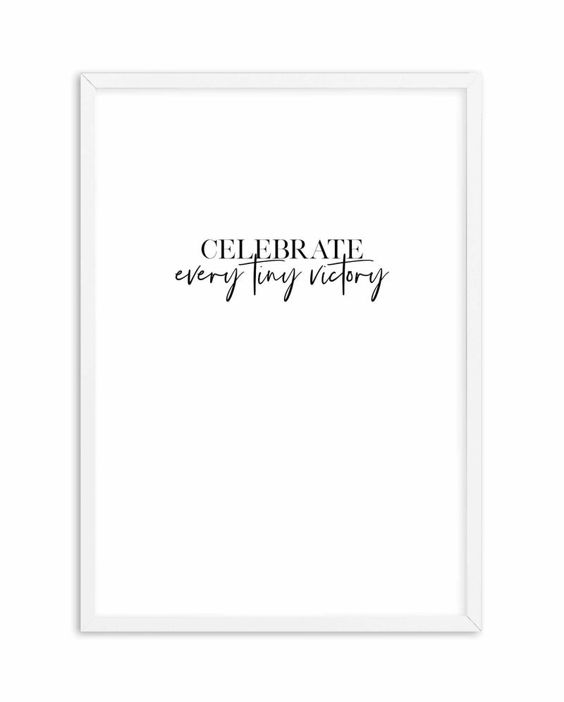 Celebrate Every Tiny Victory Art Print-PRINT-Olive et Oriel-Olive et Oriel-A4 | 8.3" x 11.7" | 21 x 29.7cm-White-With White Border-Buy-Australian-Art-Prints-Online-with-Olive-et-Oriel-Your-Artwork-Specialists-Austrailia-Decorate-With-Coastal-Photo-Wall-Art-Prints-From-Our-Beach-House-Artwork-Collection-Fine-Poster-and-Framed-Artwork
