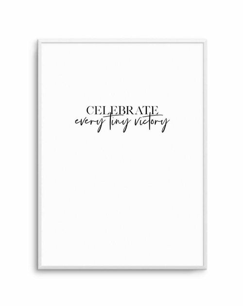 Celebrate Every Tiny Victory Art Print-PRINT-Olive et Oriel-Olive et Oriel-A5 | 5.8" x 8.3" | 14.8 x 21cm-Unframed Art Print-With White Border-Buy-Australian-Art-Prints-Online-with-Olive-et-Oriel-Your-Artwork-Specialists-Austrailia-Decorate-With-Coastal-Photo-Wall-Art-Prints-From-Our-Beach-House-Artwork-Collection-Fine-Poster-and-Framed-Artwork
