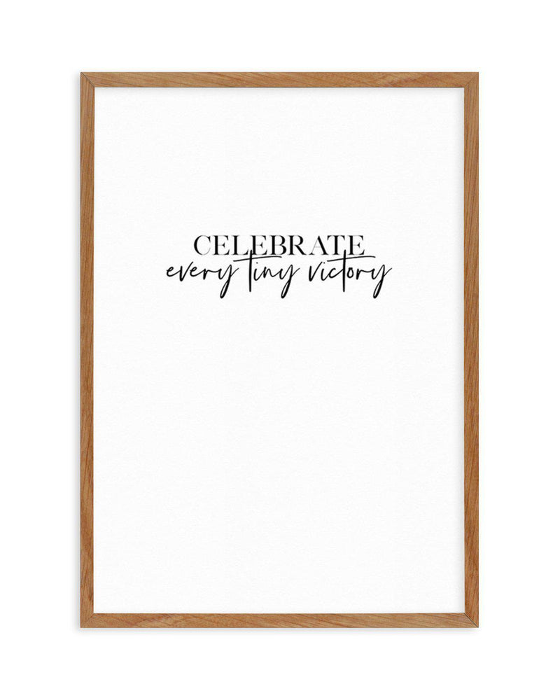 Celebrate Every Tiny Victory Art Print-PRINT-Olive et Oriel-Olive et Oriel-50x70 cm | 19.6" x 27.5"-Walnut-With White Border-Buy-Australian-Art-Prints-Online-with-Olive-et-Oriel-Your-Artwork-Specialists-Austrailia-Decorate-With-Coastal-Photo-Wall-Art-Prints-From-Our-Beach-House-Artwork-Collection-Fine-Poster-and-Framed-Artwork