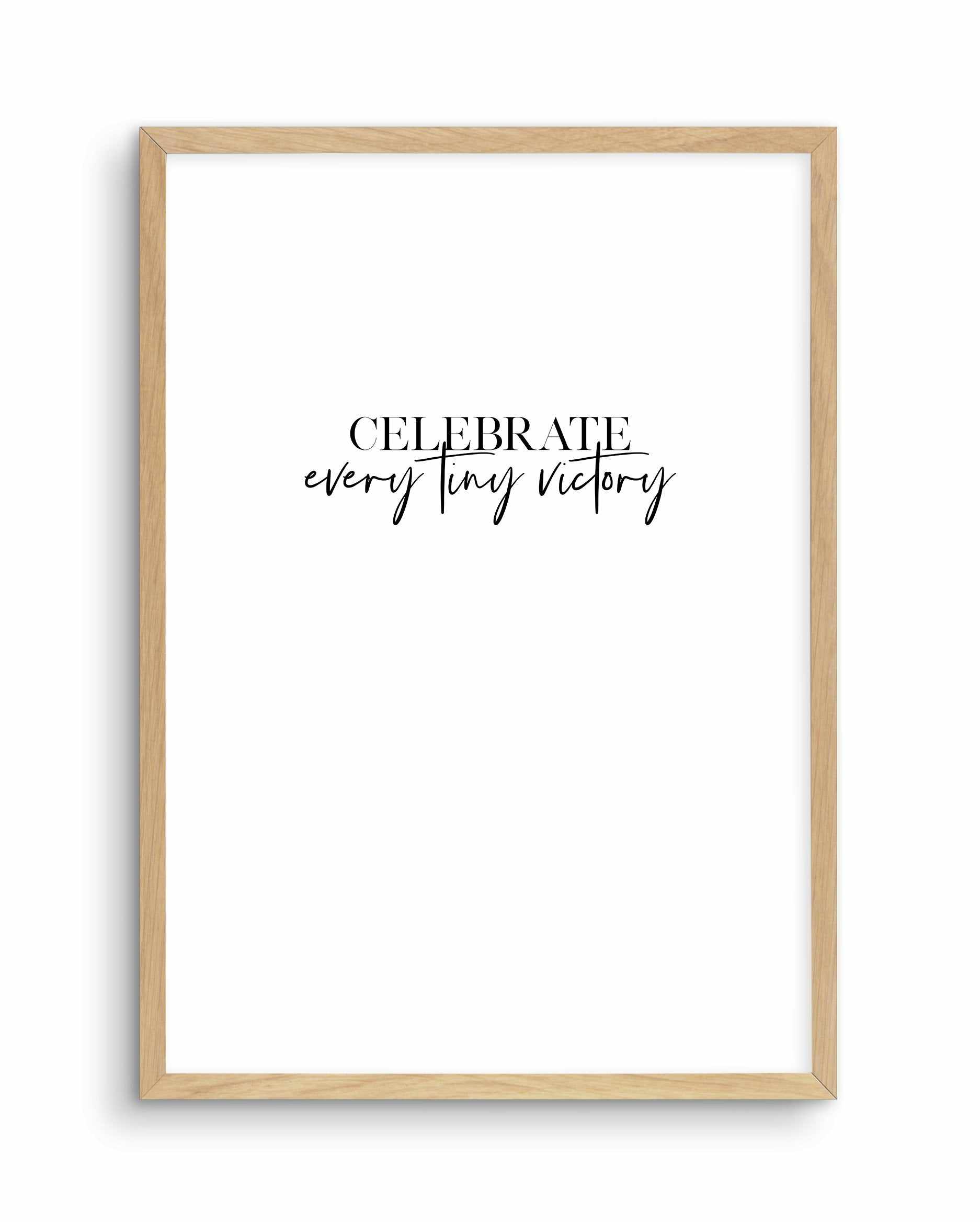 Celebrate Every Tiny Victory Art Print-PRINT-Olive et Oriel-Olive et Oriel-A4 | 8.3" x 11.7" | 21 x 29.7cm-Oak-With White Border-Buy-Australian-Art-Prints-Online-with-Olive-et-Oriel-Your-Artwork-Specialists-Austrailia-Decorate-With-Coastal-Photo-Wall-Art-Prints-From-Our-Beach-House-Artwork-Collection-Fine-Poster-and-Framed-Artwork