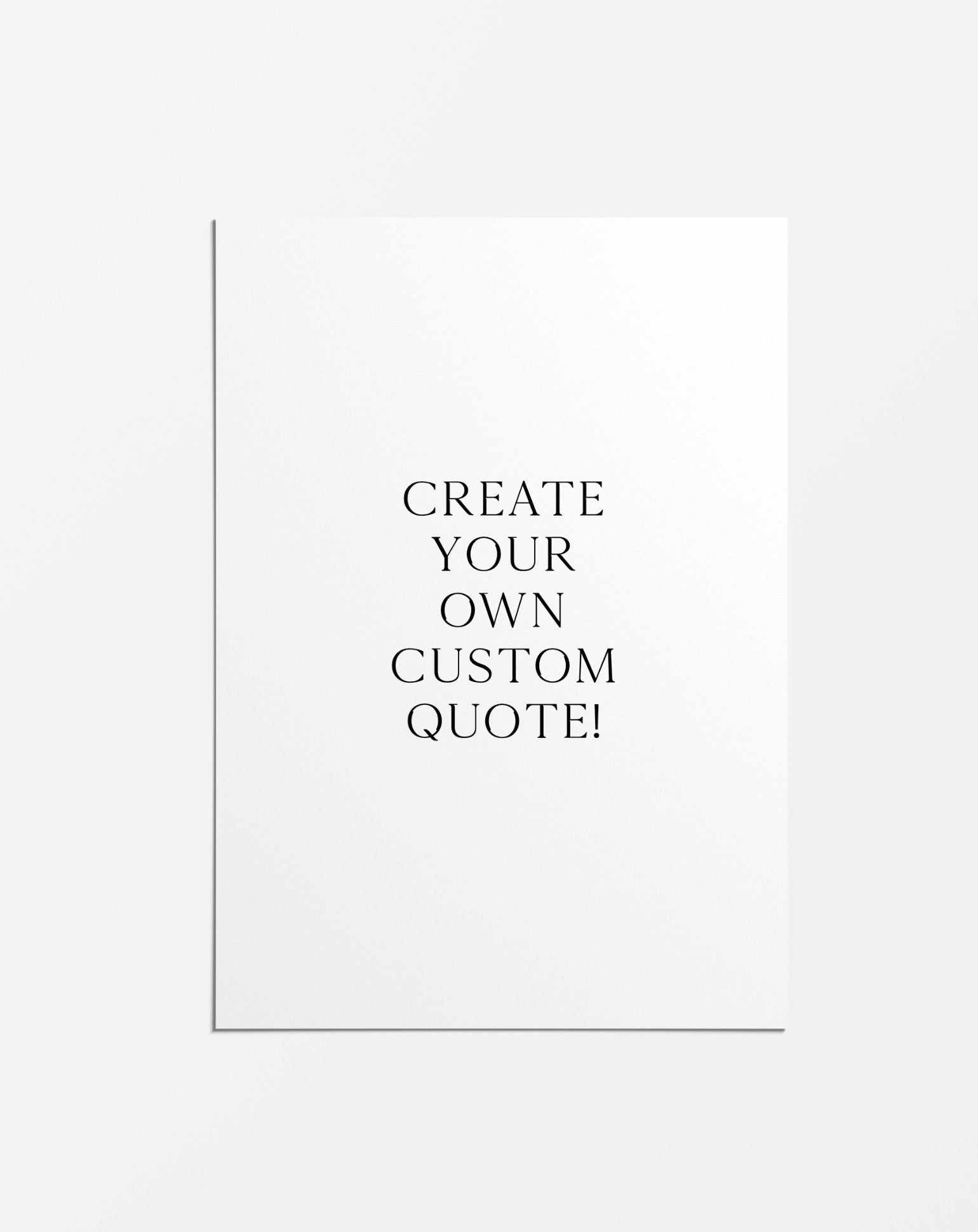 Custom Quote | Personalise Me! Art Print-PRINT-Olive et Oriel-Olive et Oriel-Buy-Australian-Art-Prints-Online-with-Olive-et-Oriel-Your-Artwork-Specialists-Austrailia-Decorate-With-Coastal-Photo-Wall-Art-Prints-From-Our-Beach-House-Artwork-Collection-Fine-Poster-and-Framed-Artwork