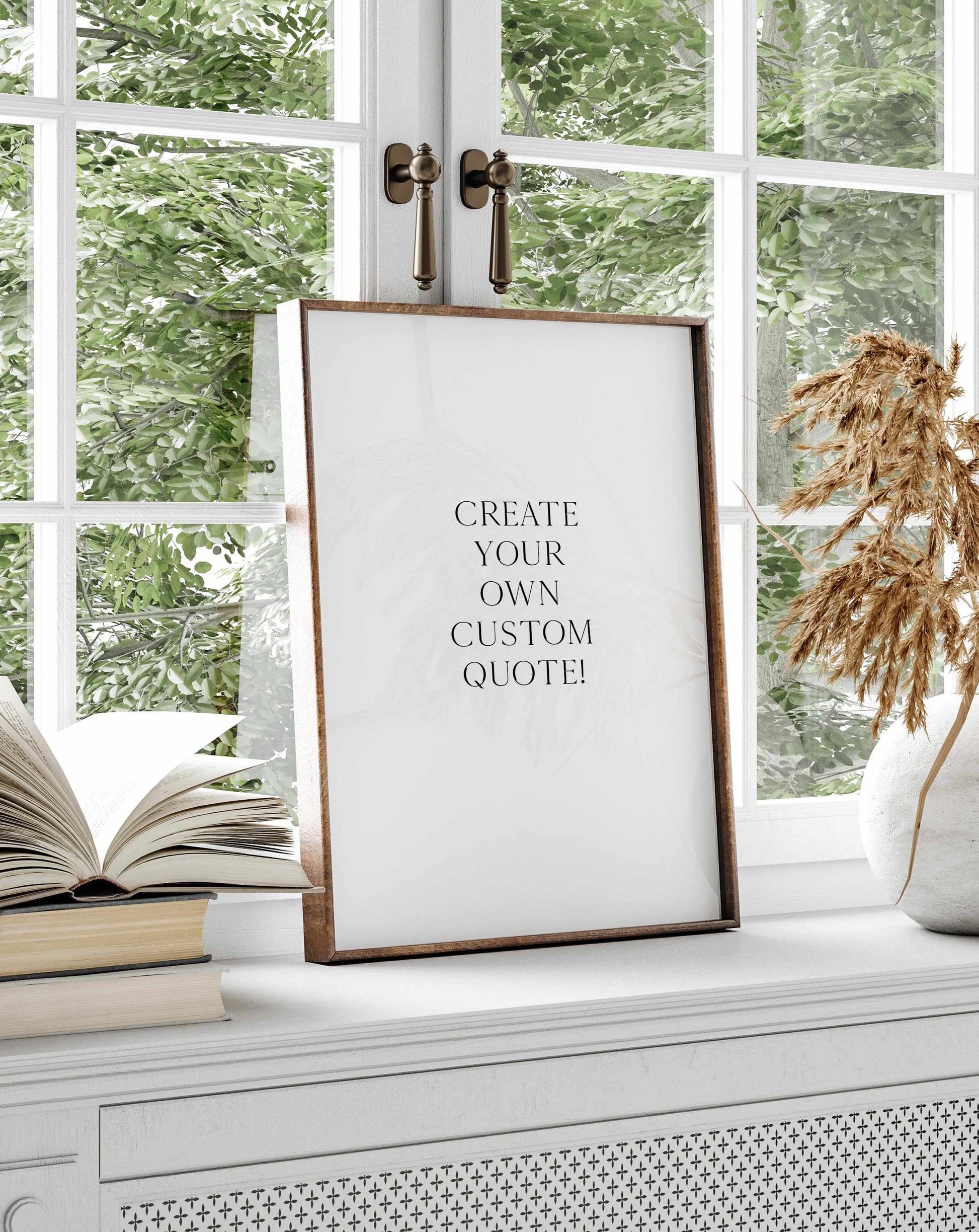 Custom Quote | Personalise Me! Art Print-PRINT-Olive et Oriel-Olive et Oriel-Buy-Australian-Art-Prints-Online-with-Olive-et-Oriel-Your-Artwork-Specialists-Austrailia-Decorate-With-Coastal-Photo-Wall-Art-Prints-From-Our-Beach-House-Artwork-Collection-Fine-Poster-and-Framed-Artwork