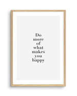 Do More Of What Makes You Happy Art Print-PRINT-Olive et Oriel-Olive et Oriel-A5 | 5.8" x 8.3" | 14.8 x 21cm-Oak-With White Border-Buy-Australian-Art-Prints-Online-with-Olive-et-Oriel-Your-Artwork-Specialists-Austrailia-Decorate-With-Coastal-Photo-Wall-Art-Prints-From-Our-Beach-House-Artwork-Collection-Fine-Poster-and-Framed-Artwork