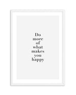 Do More Of What Makes You Happy Art Print-PRINT-Olive et Oriel-Olive et Oriel-A5 | 5.8" x 8.3" | 14.8 x 21cm-White-With White Border-Buy-Australian-Art-Prints-Online-with-Olive-et-Oriel-Your-Artwork-Specialists-Austrailia-Decorate-With-Coastal-Photo-Wall-Art-Prints-From-Our-Beach-House-Artwork-Collection-Fine-Poster-and-Framed-Artwork