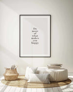 Do More Of What Makes You Happy Art Print-PRINT-Olive et Oriel-Olive et Oriel-Buy-Australian-Art-Prints-Online-with-Olive-et-Oriel-Your-Artwork-Specialists-Austrailia-Decorate-With-Coastal-Photo-Wall-Art-Prints-From-Our-Beach-House-Artwork-Collection-Fine-Poster-and-Framed-Artwork
