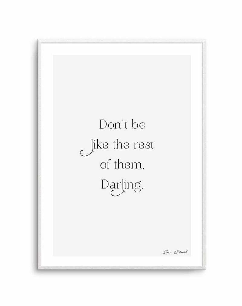 Don't Be Like The Rest Of Them Darling | Coco Chanel Art Print-PRINT-Olive et Oriel-Olive et Oriel-A5 | 5.8" x 8.3" | 14.8 x 21cm-Unframed Art Print-With White Border-Buy-Australian-Art-Prints-Online-with-Olive-et-Oriel-Your-Artwork-Specialists-Austrailia-Decorate-With-Coastal-Photo-Wall-Art-Prints-From-Our-Beach-House-Artwork-Collection-Fine-Poster-and-Framed-Artwork