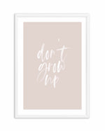 Don't Grow Up | 3 Colours Options Art Print-PRINT-Olive et Oriel-Olive et Oriel | Art Prints & Posters Online-Blush-A2 (42cm x 59.4cm | 23.4" x 16.5" | 420mm x 594mm)-White-Buy-Australian-Art-Prints-Online-with-Olive-et-Oriel-Your-Artwork-Specialists-Austrailia-Decorate-With-Coastal-Photo-Wall-Art-Prints-From-Our-Beach-House-Artwork-Collection-Fine-Poster-and-Framed-Artwork