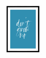 Don't Grow Up | Ocean Blue Art Print-PRINT-Olive et Oriel-Olive et Oriel | Art Prints & Posters Online-A4 | 8.3" x 11.7" | 21 x 29.7cm-Black-With White Border-Buy-Australian-Art-Prints-Online-with-Olive-et-Oriel-Your-Artwork-Specialists-Austrailia-Decorate-With-Coastal-Photo-Wall-Art-Prints-From-Our-Beach-House-Artwork-Collection-Fine-Poster-and-Framed-Artwork