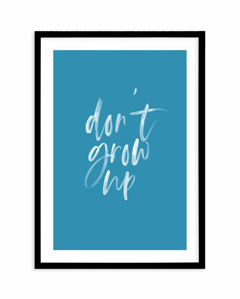 Don't Grow Up | Ocean Blue Art Print-PRINT-Olive et Oriel-Olive et Oriel | Art Prints & Posters Online-A4 | 8.3" x 11.7" | 21 x 29.7cm-Black-With White Border-Buy-Australian-Art-Prints-Online-with-Olive-et-Oriel-Your-Artwork-Specialists-Austrailia-Decorate-With-Coastal-Photo-Wall-Art-Prints-From-Our-Beach-House-Artwork-Collection-Fine-Poster-and-Framed-Artwork