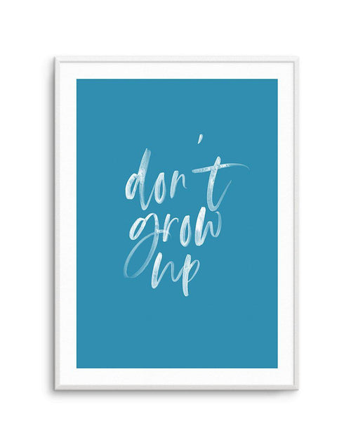 Don't Grow Up | Ocean Blue Art Print-PRINT-Olive et Oriel-Olive et Oriel | Art Prints & Posters Online-A4 | 8.3" x 11.7" | 21 x 29.7cm-Unframed Art Print-With White Border-Buy-Australian-Art-Prints-Online-with-Olive-et-Oriel-Your-Artwork-Specialists-Austrailia-Decorate-With-Coastal-Photo-Wall-Art-Prints-From-Our-Beach-House-Artwork-Collection-Fine-Poster-and-Framed-Artwork
