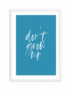 Don't Grow Up | Ocean Blue Art Print-PRINT-Olive et Oriel-Olive et Oriel | Art Prints & Posters Online-A4 | 8.3" x 11.7" | 21 x 29.7cm-White-With White Border-Buy-Australian-Art-Prints-Online-with-Olive-et-Oriel-Your-Artwork-Specialists-Austrailia-Decorate-With-Coastal-Photo-Wall-Art-Prints-From-Our-Beach-House-Artwork-Collection-Fine-Poster-and-Framed-Artwork